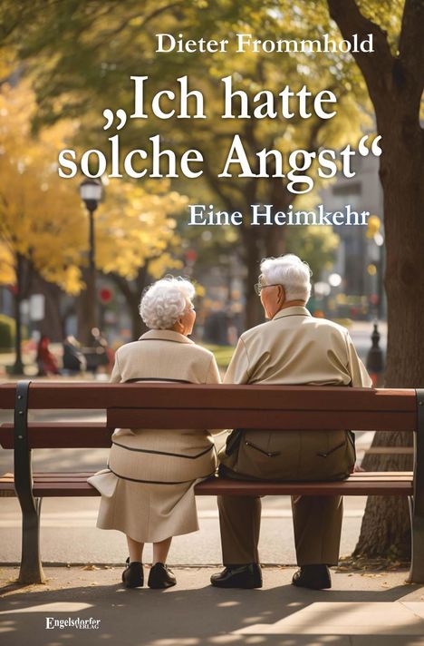 Dieter Frommhold: "Ich hatte solche Angst" - Eine Heimkehr, Buch