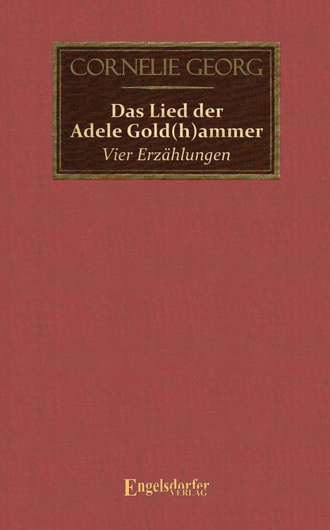 Cornelie Georg: Das Lied der Adele Gold(h)ammer, Buch