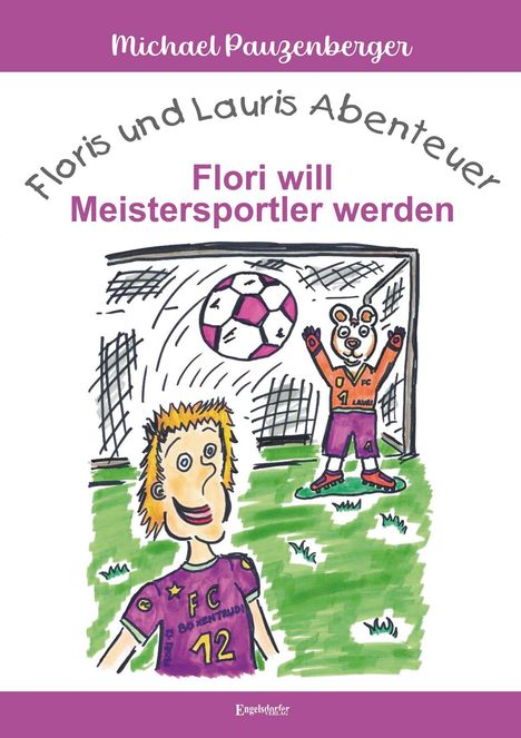 Michael Pauzenberger: Floris und Lauris Abenteuer - Flori will Meistersportler werden, Buch