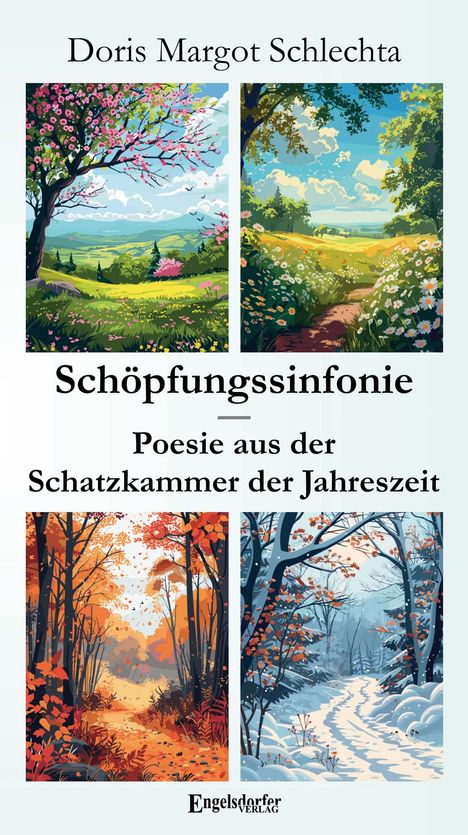 Doris Margot Schlechta: Schöpfungssinfonie - Poesie aus der Schatzkammer der Jahreszeit, Buch