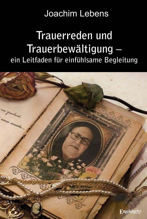 Joachim Lebens: Trauerreden und Trauerbewältigung - ein Leitfaden für einfühlsame Begleitung, Buch