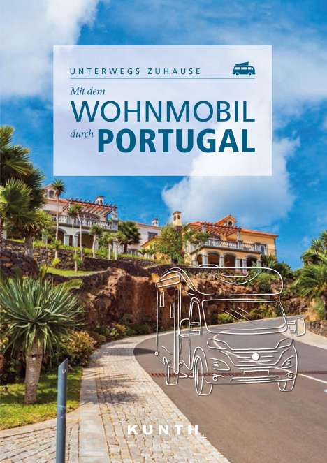 Susanne Lipps: KUNTH Mit dem Wohnmobil durch Portugal, Buch