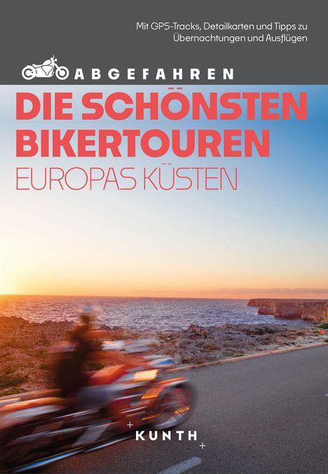 KUNTH Abgefahren, Die schönsten Bikertouren an Europas Küsten, Buch