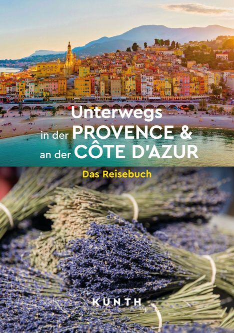 "Unterwegs in der Provence & an der Côte d'Azur. Das Reisebuch. Oben bunte Häuser, unten Lavendelbündel."