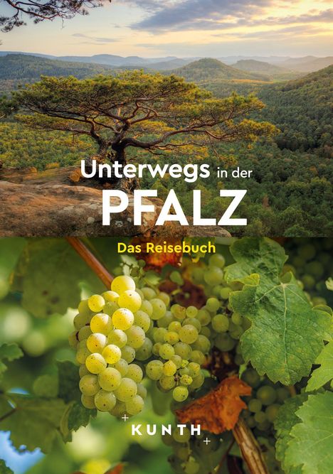 „Unterwegs in der Pfalz - Das Reisebuch“. Oben: Baum auf Felsen, Waldlandschaft. Unten: Trauben und Blätter, Kunth-Logo.