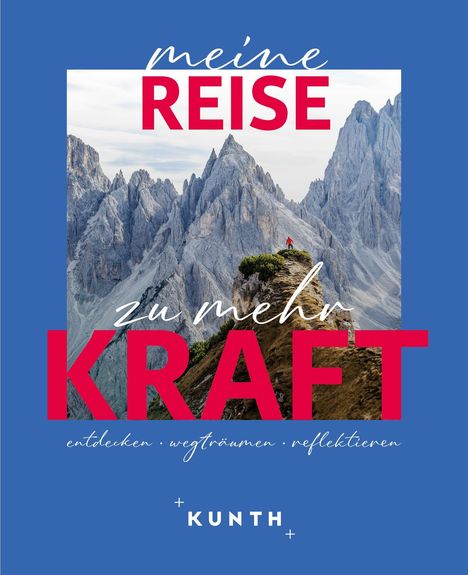 "meine REISE zu mehr KRAFT entdecken • wegträumen • reflektieren KUNTH" Text über Berglandschaft mit Wanderer.