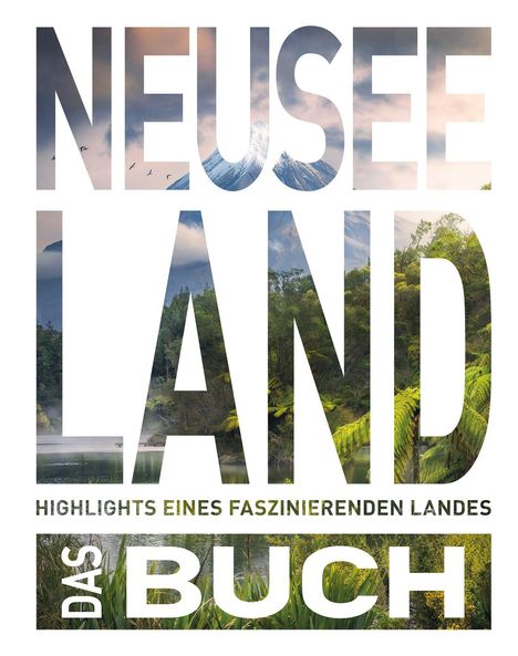 "NEUSEELAND. HIGHLIGHTS EINES FASZINIERENDEN LANDES. DAS BUCH." Groß Buchstaben zeigen Landschaft mit Bergen und Wald.