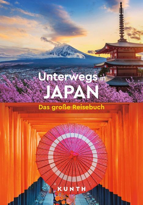 "Unterwegs in JAPAN. Das große Reisebuch. KUNTH." Oben ein Tempel mit Kirschblüten, unten ein roter Torii-Tunnel mit Regenschirm.