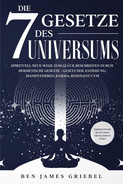 Ben James Griebel: Die 7 Gesetze des Universums, Buch