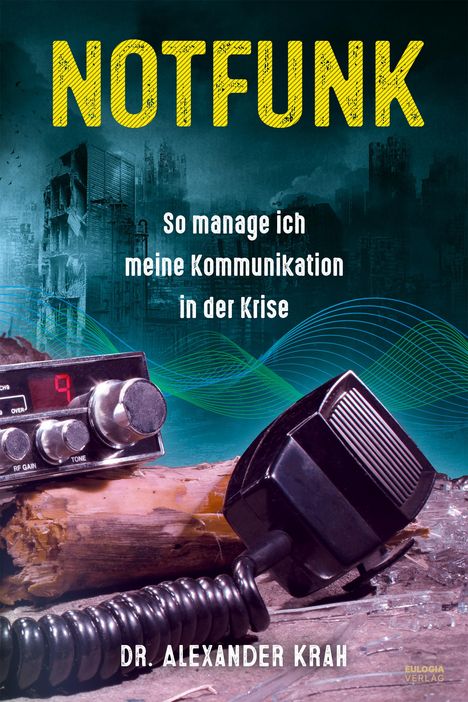 Alexander Krah: Notfunk - So manage ich meine Kommunikation in der Krise, Buch