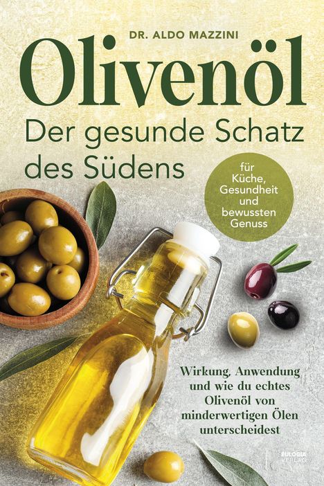 Titel: "Olivenöl - Der gesunde Schatz des Südens". Schüssel mit grünen Oliven, Flasche mit Olivenöl, Oliven und Blätter.