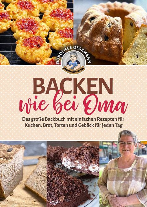 "Backen wie bei Oma" steht zentral geschrieben, darunter: "Das große Backbuch mit einfachen Rezepten". Fotos von Kuchen und eine Frau sind abgebildet.