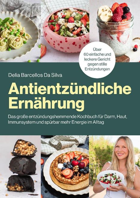 "Antientzündliche Ernährung" von Delia Barcellos Da Silva. Verschiedene Speisen und eine Frau mit Salat in hellen Farben.