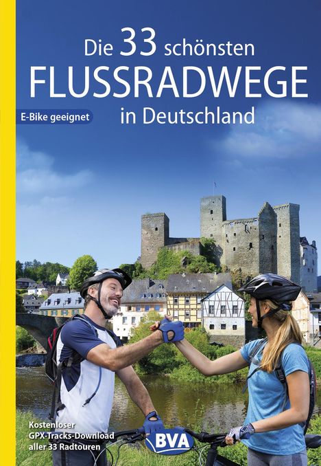 Oliver Kockskämper: Die 33 schönsten Flussradwege in Deutschland, E-Bike-geeignet, mit kostenlosem GPS-Download der Touren via BVA-website oder Karten-App, Buch