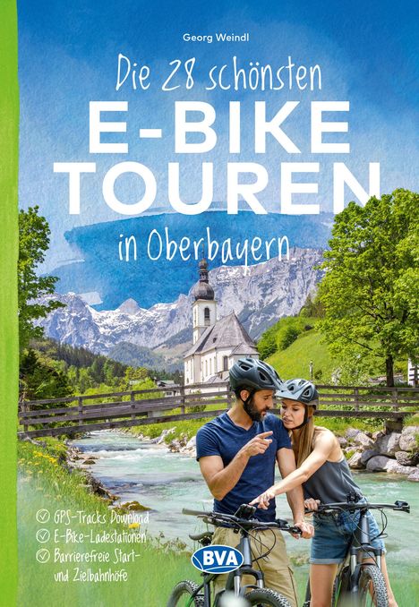 Georg Weindl: Die 28 schönsten E-Bike Touren in Oberbayern, Buch