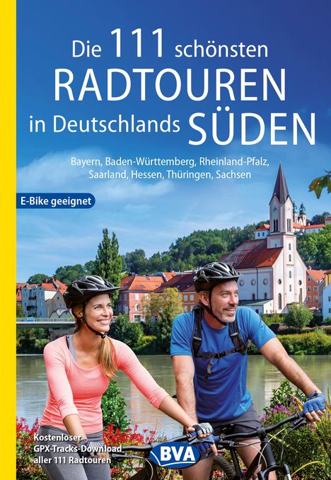 Die 111 schönsten Radtouren in Deutschlands Süden, E-Bike geeignet, kostenloser GPX-Tracks-Download aller 111 Radtouren, Buch