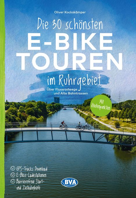 Oliver Kockskämper: Die 30 schönsten E-Bike Touren im Ruhrgebiet - Über Flussradwege und Alte Bahntrassen, Buch