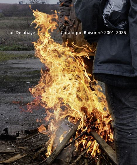 Luc Delahaye: Catalogue Raisonné 2001-2025, Buch