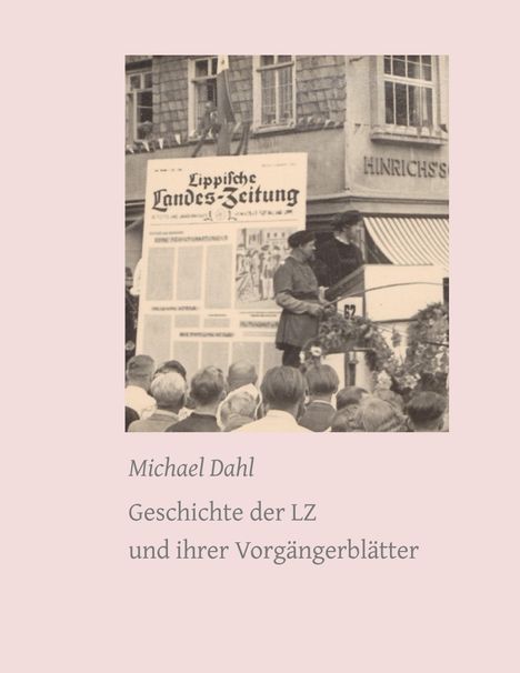 Michael Dahl: Geschichte der LZ und ihrer Vorgängerblätter, Buch