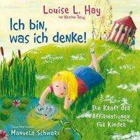 Louise L. Hay: Hay, L: Ich bin, was ich denke!, Buch