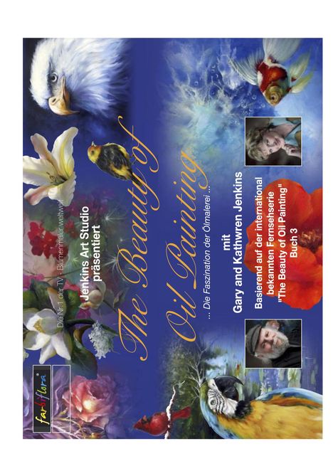 "The Beauty of Oil Painting", präsentiert von Jenkins Art Studio, mit Gary und Kathwren Jenkins. Bunte Tier- und Blumenmotive.