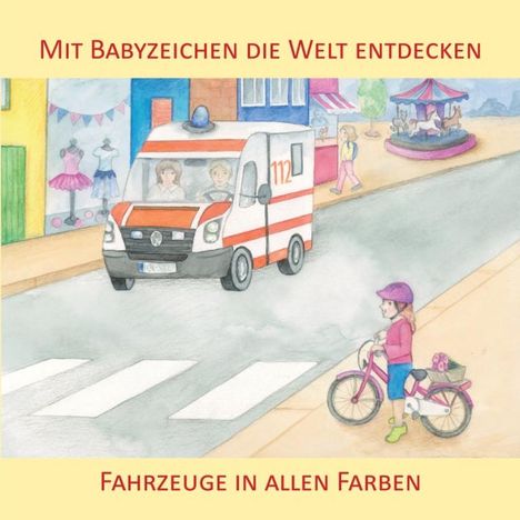 Vivian König: Mit Babyzeichen die Welt entdecken: Fahrzeuge in allen Faben, Buch