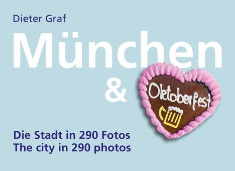 Dieter Graf, München & Oktoberfest, Die Stadt in 290 Fotos. Lebkuchenherz mit Bierkrug-Illustration.
