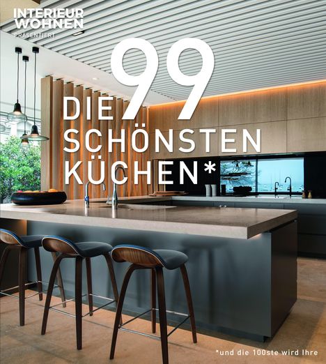 DIE 99 SCHÖNSTEN KÜCHEN (und die 100ste wird Ihre)., Buch