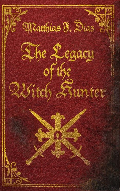 Matthias J. Diaz: The Legacy of the Witch Hunter, Buch