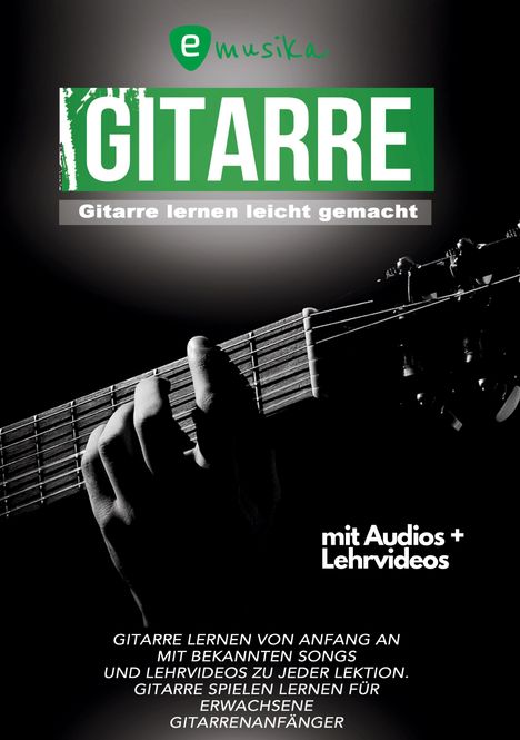 Sebastian Schulz: Gitarre lernen leicht gemacht für Erwachsene mit Audio und Lehrvideos, Buch