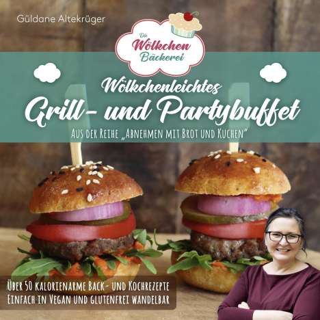 Güldane Altekrüger: Die Wölkchenbäckerei: Wölkchenleichtes Grill- und Partybuffet, Buch