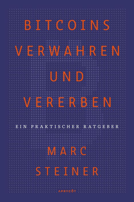 Marc Steiner: Bitcoins verwahren und vererben, Buch