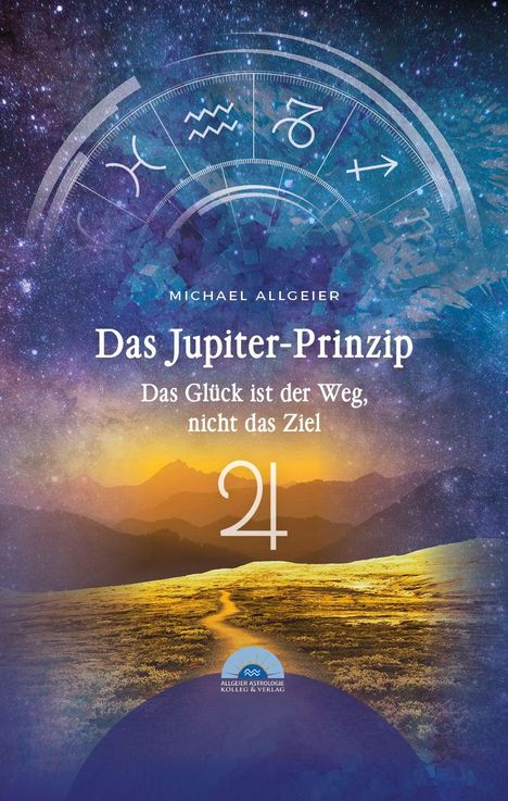 "Michael Allgeier, Das Jupiter-Prinzip, Das Glück ist der Weg, nicht das Ziel." Oben astrologische Symbole, unten Landschaft.