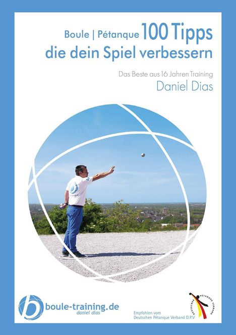 Daniel Dias: Boule | Pétanque 100 Tipps die Dein Spiel verbessern, Buch