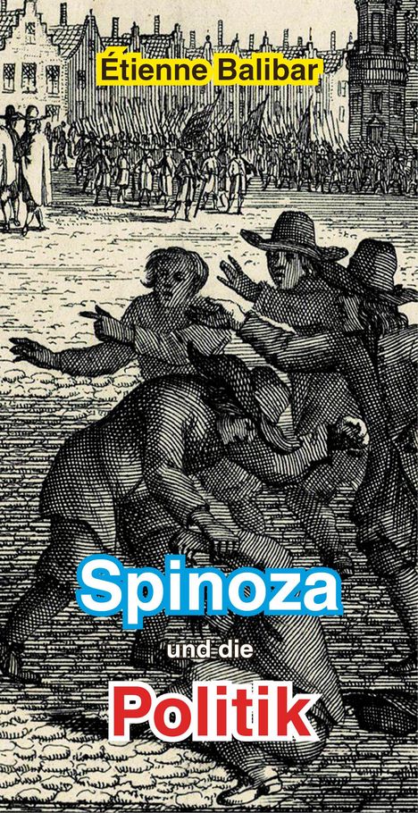 Étienne Balibar: Spinoza und die Politik, Buch