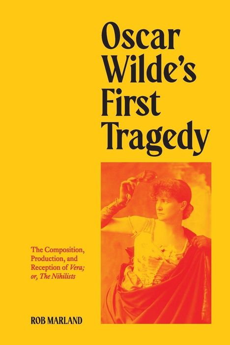 Text: "Oscar Wilde's First Tragedy" und "ROB MARLAND". Bild: Frau mit antikem Kostüm hebt Maske.