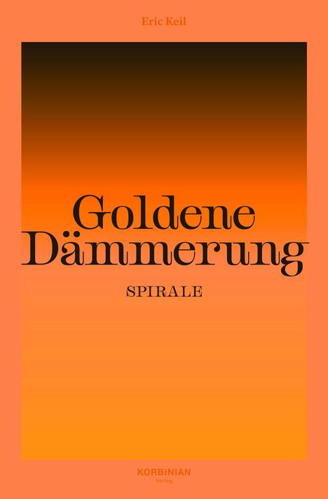 Eric Keil: Goldene Dämmerung: Spirale, Buch