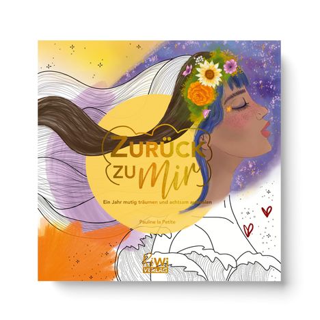 "ZURÜCK zu Mir. Ein Jahr mutig träumen und achtsam ausmalen." Illustration: Profil einer Frau mit Blumen im Haar.