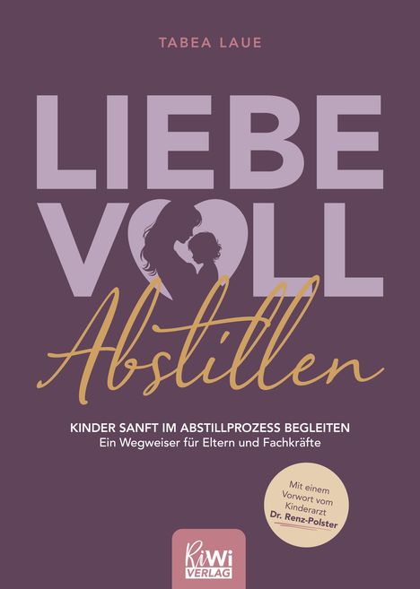 "LIEBEVOLL Abstillen" - Buchcover mit Silhouette von Mutter und Kind vor Herzsymbol, lila Hintergrund.