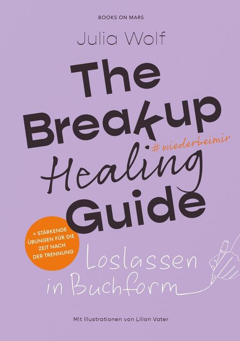 Text: Julia Wolf, The Breakup Healing Guide, #wiederbeimir. Illustration: Hand mit Stift. Hintergrund lila.
