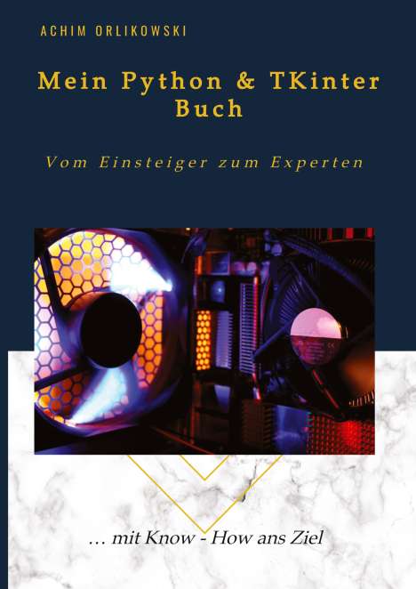 Achim Orlikowski: Mein Python &amp; TKinter Buch, Buch