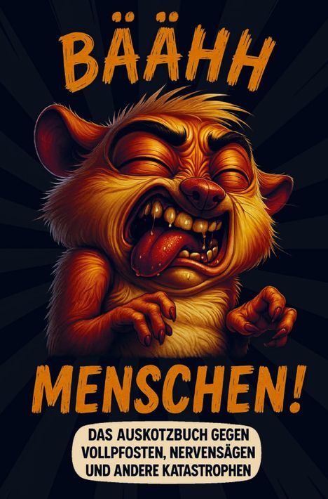 Frida Fressevoll: Bäähh Menschen! Das Auskotzbuch gegen Vollpfosten, Nervensägen und andere Katastrophen, Buch