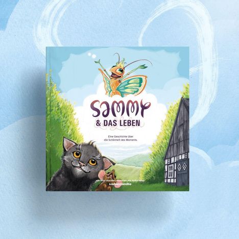 Nina Joachim: Sammy &amp; das Leben: Eine Geschichte über die Schönheit des Moments, Buch