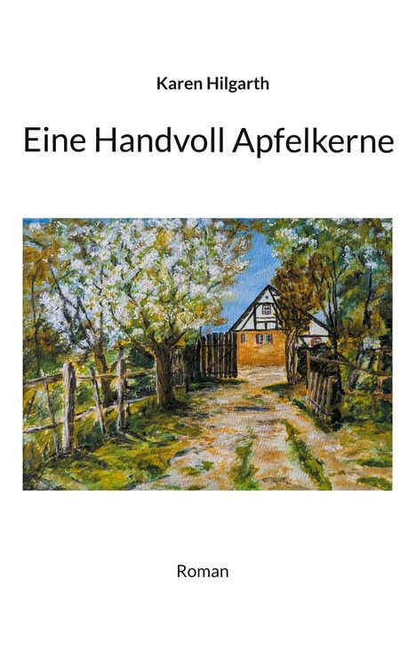 Karen Hilgarth: Eine Handvoll Apfelkerne, Buch