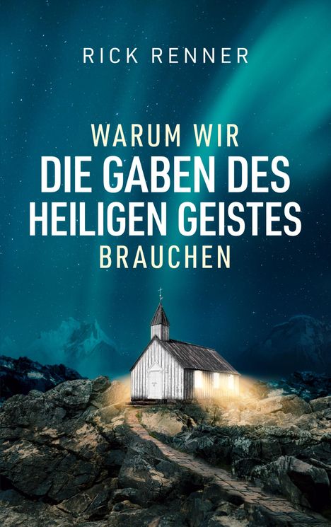 Rick Renner: Warum wir die Gaben des Heiligen Geistes brauchen, Buch