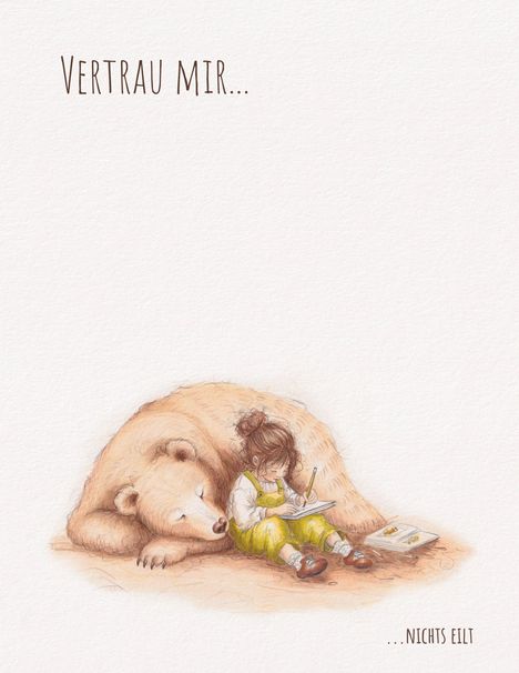 „Vertrau mir... ...nichts eilt“. Illustration: Mädchen zeichnet neben einem schlafenden Bären, Buch liegt auf dem Boden.
