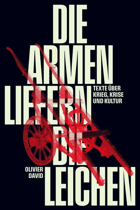 „Die Armen liefern die Leichen. Texte über Krieg, Krise und Kultur.“ Illustration: Rote Kanonen auf Text.