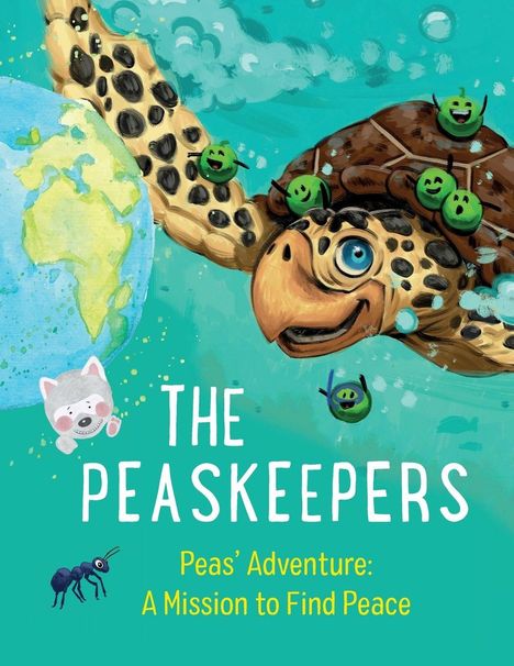 „THE PEASKEEPERS: Peas’ Adventure: A Mission to Find Peace“. Illustration einer Schildkröte mit grünen Erbsen auf dem Rücken.