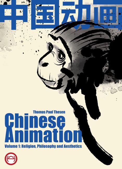 Text: "Chinese Animation: Volume 1: Religion, Philosophy and Aesthetics". Illustration eines stilisierten Affen.
