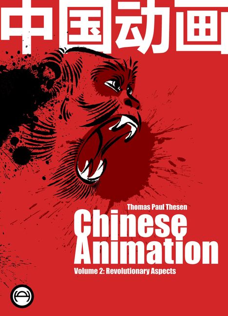 Text: "Chinese Animation, Volume 2: Revolutionary Aspects, Thomas Paul Thesen." Illustration: Schreiender Affe, Rottöne.